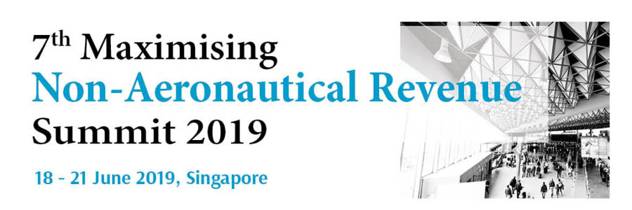 Leading 7th Maximising Non-Aeronautical Revenue Summit takes place This June 2019 in Singapore!