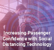 Increasing Passenger Confidence with Social Distancing Technology