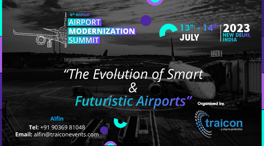 6th Annual Airport Modernization Summit: “The Evolution of Smart &Futuristic Airports”