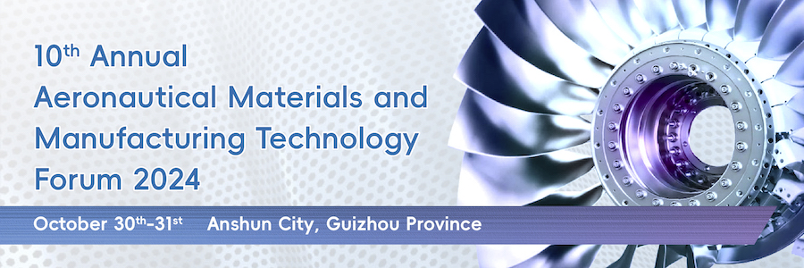 10th Annual Aeronautical Materials and Manufacturing Technology International Forum 2024