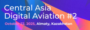 Central Asia: Digital Aviation Forum 2025 a resounding success